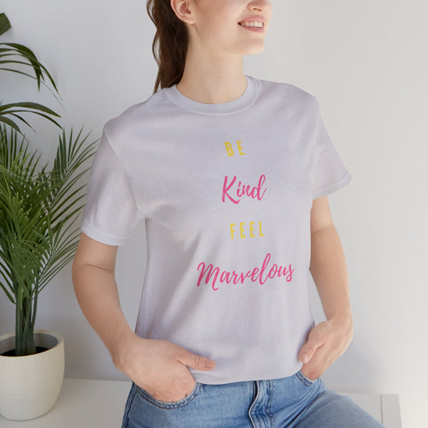 Be Kind Feel Marvelous Unisex Jersey Short Sleeve Tee Marvelous Studio T-shirt Quote