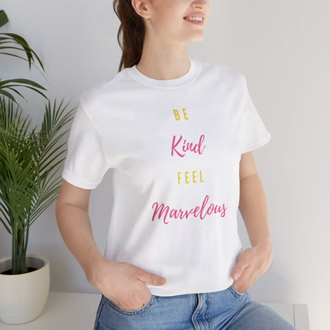 Be Kind Feel Marvelous Unisex Jersey Short Sleeve Tee Marvelous Studio T-shirt Quote