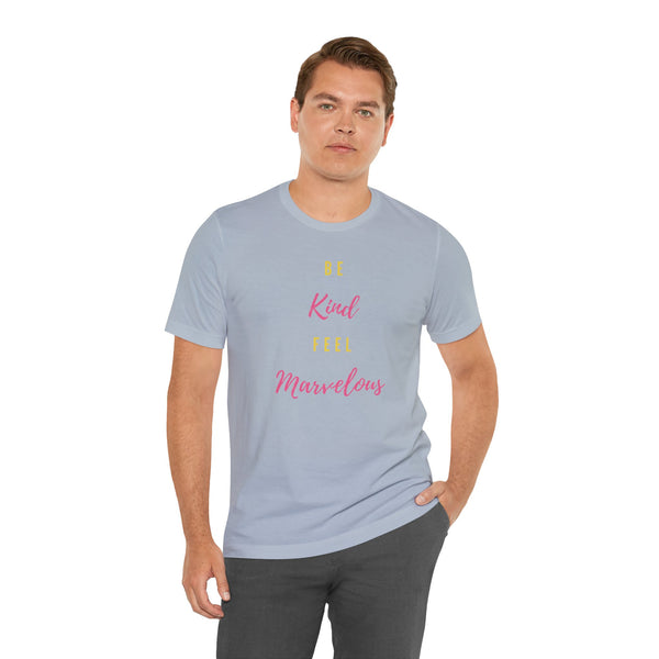 Be Kind Feel Marvelous Unisex Jersey Short Sleeve Tee Marvelous Studio T-shirt Quote