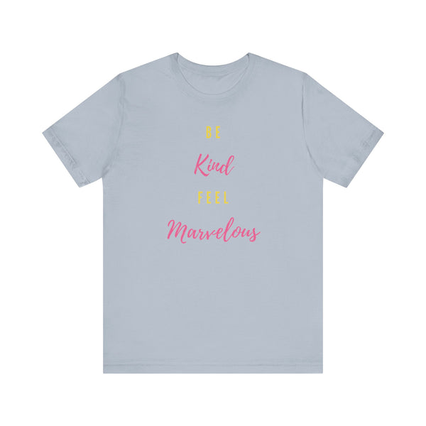 Be Kind Feel Marvelous Unisex Jersey Short Sleeve Tee Marvelous Studio T-shirt Quote