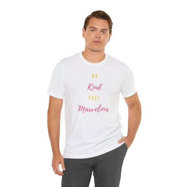 Be Kind Feel Marvelous Unisex Jersey Short Sleeve Tee Marvelous Studio T-shirt Quote