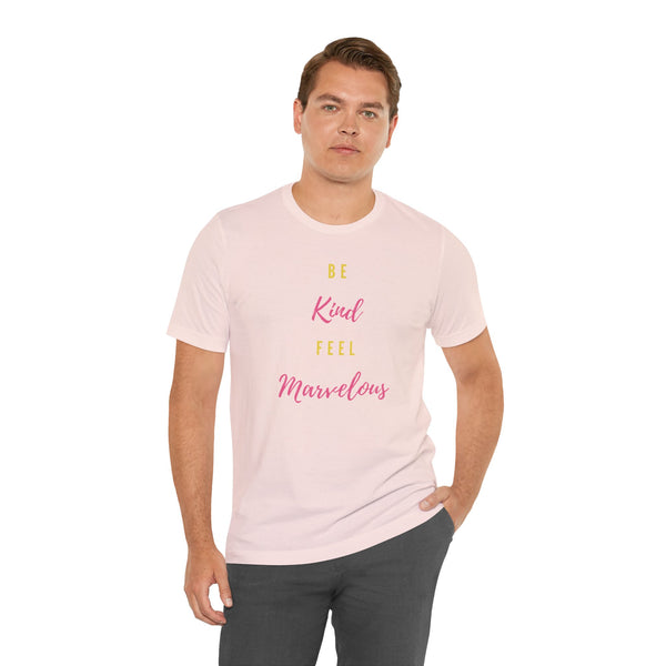 Be Kind Feel Marvelous Unisex Jersey Short Sleeve Tee Marvelous Studio T-shirt Quote