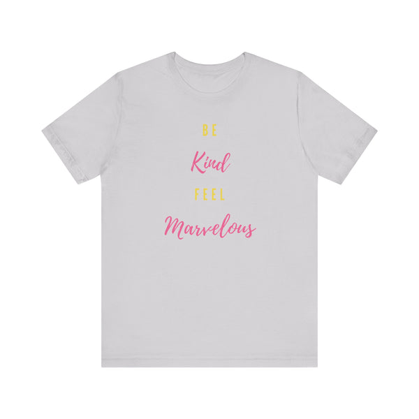 Be Kind Feel Marvelous Unisex Jersey Short Sleeve Tee Marvelous Studio T-shirt Quote