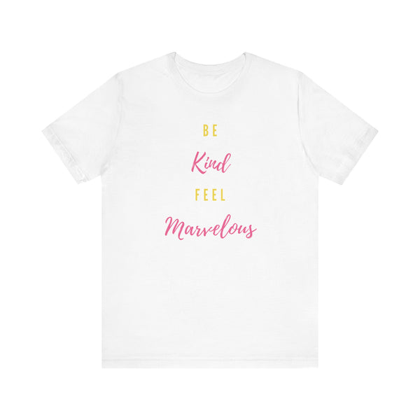 Be Kind Feel Marvelous Unisex Jersey Short Sleeve Tee Marvelous Studio T-shirt Quote