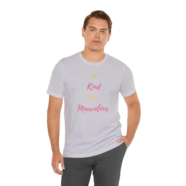 Be Kind Feel Marvelous Unisex Jersey Short Sleeve Tee Marvelous Studio T-shirt Quote