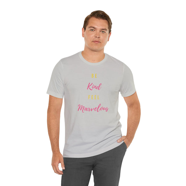 Be Kind Feel Marvelous Unisex Jersey Short Sleeve Tee Marvelous Studio T-shirt Quote