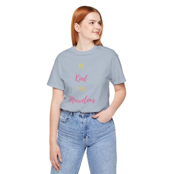 Be Kind Feel Marvelous Unisex Jersey Short Sleeve Tee Marvelous Studio T-shirt Quote