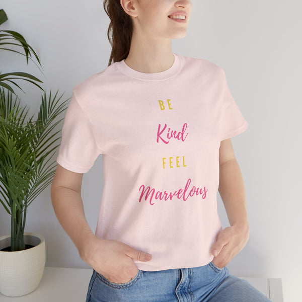 Be Kind Feel Marvelous Unisex Jersey Short Sleeve Tee Marvelous Studio T-shirt Quote