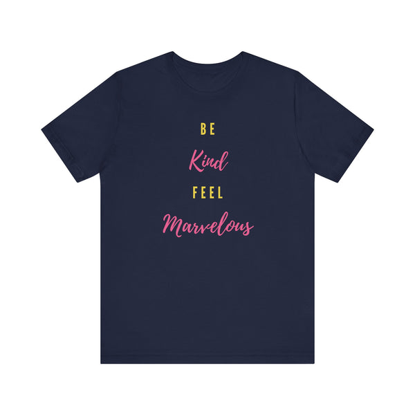 Be Kind Feel Marvelous Unisex Jersey Short Sleeve Tee Marvelous Studio T-shirt Quote