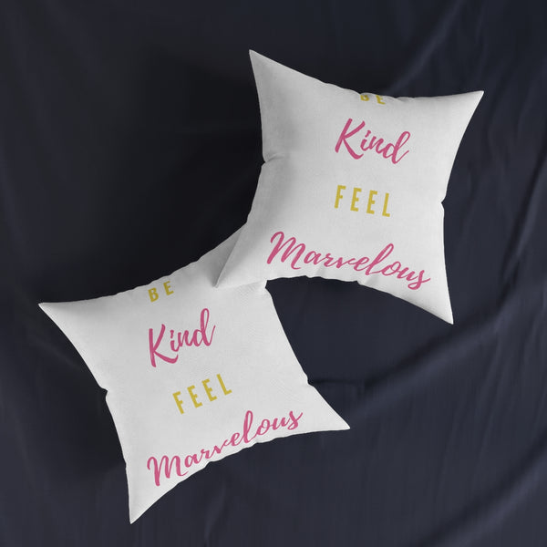 Be Kind Feel Marvelous Square Pillow Double Sided Print Marvelous Studio