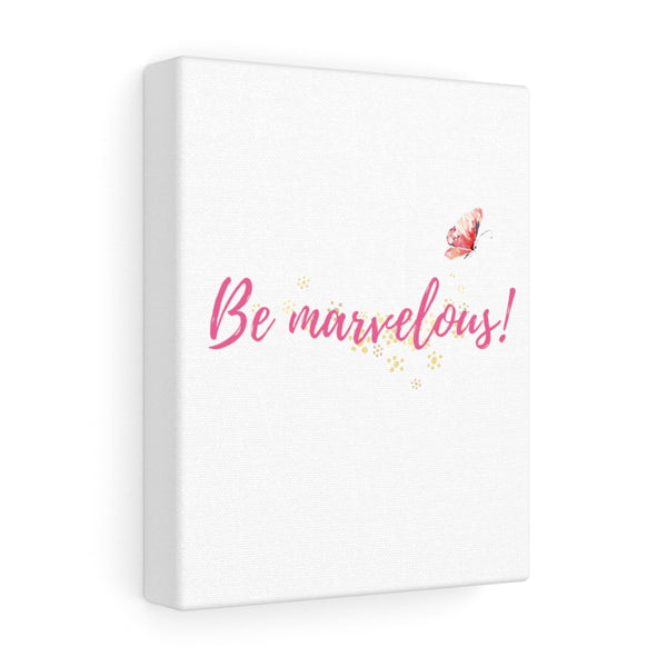 Be Marvelous Stretched Canvas Marvelous Studio Quote Butterfly