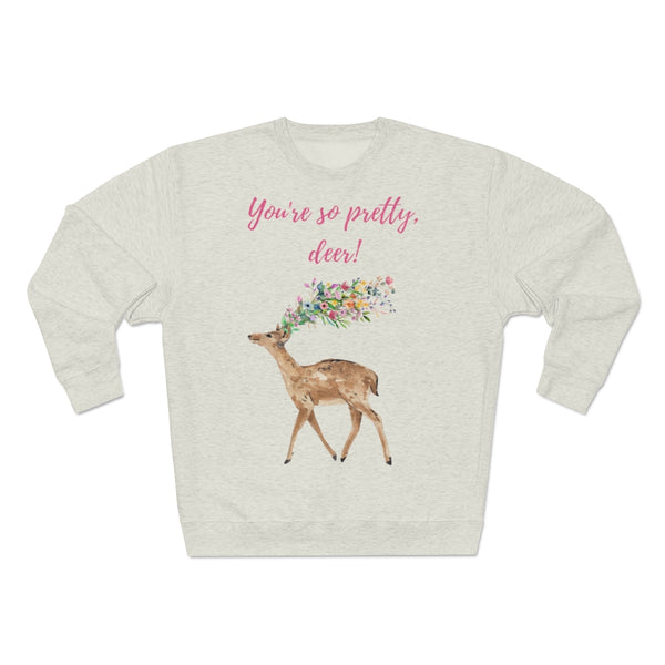 You,re so pretty, deer! Fawna Floral Art Unisex Premium Crewneck Sweatshirt