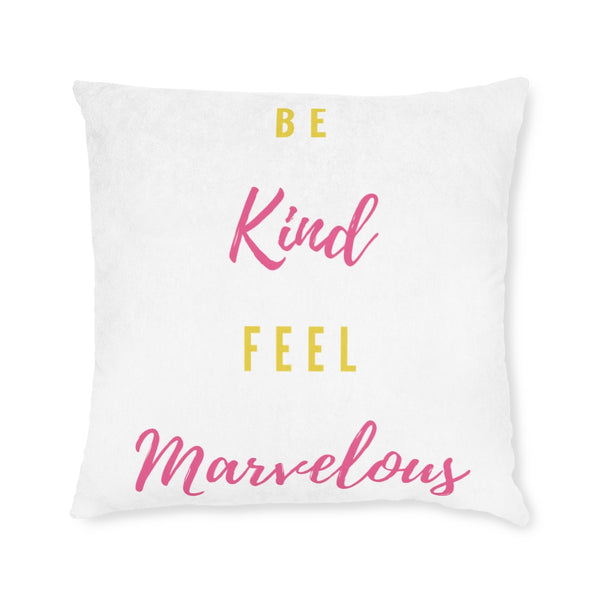 Be Kind Feel Marvelous Square Pillow Double Sided Print Marvelous Studio