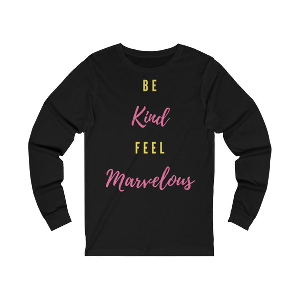 Be kind Feel Marvelous Unisex Jersey Long Sleeve Tee Marvelous Studio