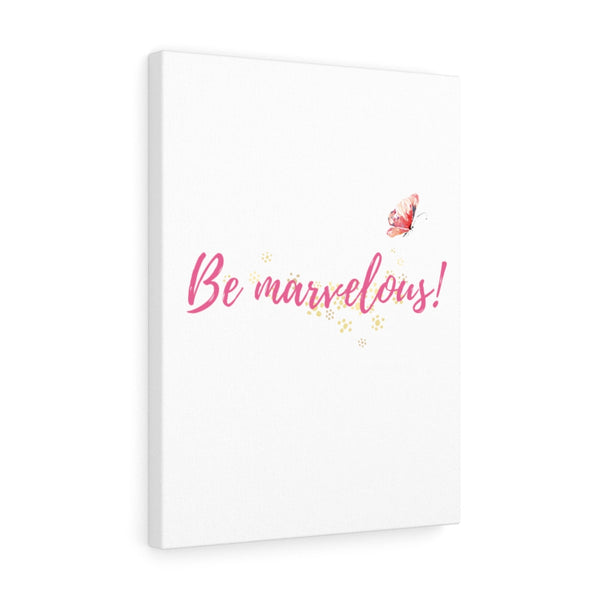 Be Marvelous Stretched Canvas Marvelous Studio Quote Butterfly