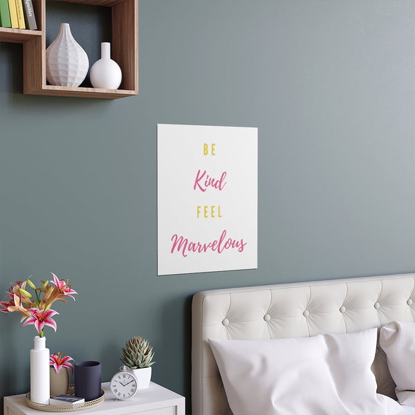 Be Kind Feel Marvelous Motivantional Silk Posters