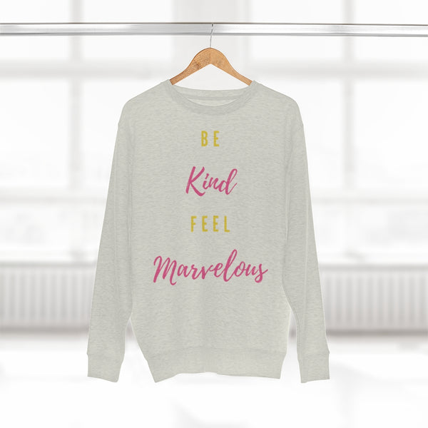 Be kind Feel Marvelous Unisex Premium Crewneck Sweatshirt Marvelous Studio