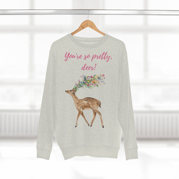 You,re so pretty, deer! Fawna Floral Art Unisex Premium Crewneck Sweatshirt