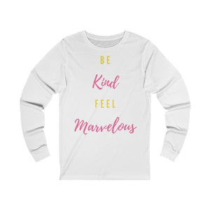 Be kind Feel Marvelous Unisex Jersey Long Sleeve Tee Marvelous Studio