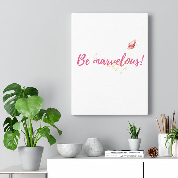 Be Marvelous Stretched Canvas Marvelous Studio Quote Butterfly